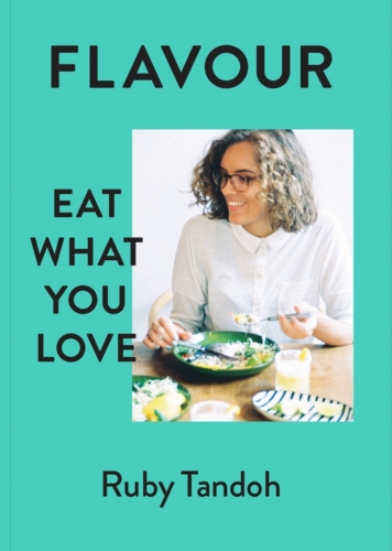 Ruby Tandoh Flavour Eat What You Love