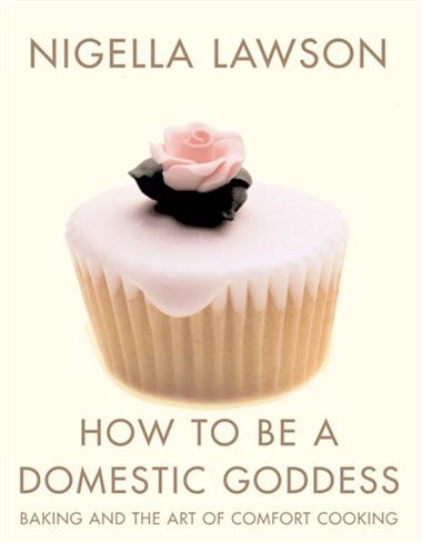 Nigella Lawson How to be a Domestic Goddess